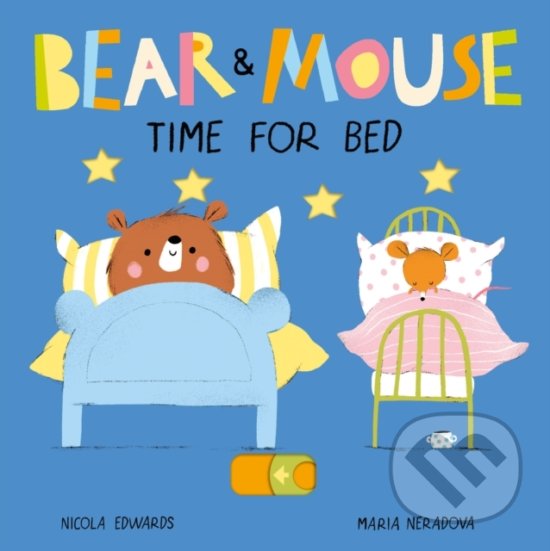 Bear and Mouse Time for Bed - Nicola Edwards, Mária Neradová (ilustrácie), Little Tiger, 2020