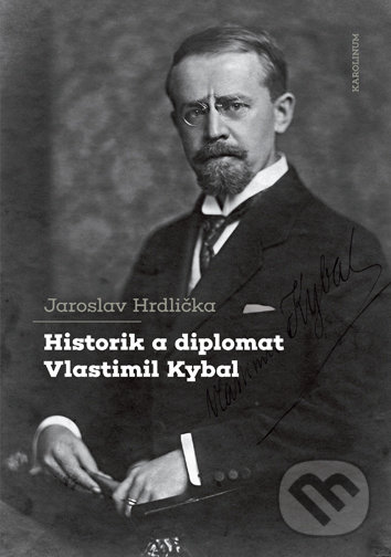 Levně Historik a diplomat Vlastimil Kybal - Jaroslav Hrdlička - kniha z kategorie Sociológia