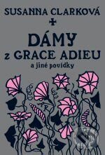 Levně Dámy z Grace Adieu a jiné povídky - Susanna Clarke, Charles Vess (ilustrátor) - kniha z kategorie Beletria