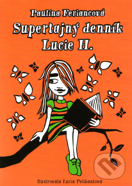 Supertajný denník Lucie H. (s podpisom autora) - Paulína Feriancová, Slovart, 2007