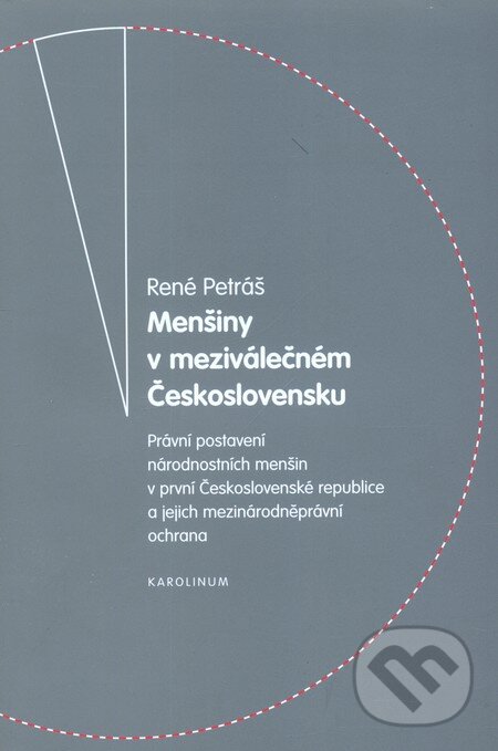 Menšiny v meziválečném Československu - René Petráš, Karolinum, 2009