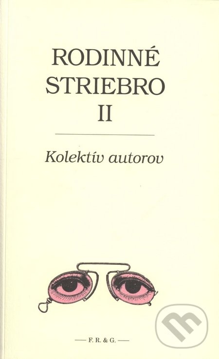 Rodinné striebro II. - Kolektív autorov, F. R. & G., 2008