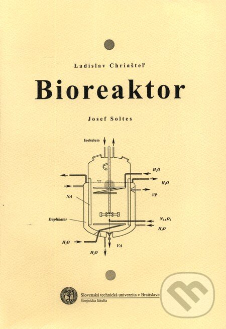 Bioreaktor - Ladislav Chriašteľ, Josef Soltes, Strojnícka fakulta Technickej univerzity, 2003