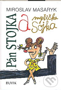 Levně Pán Stojka a myšička Sojka - Miroslav Masaryk - kniha z kategorie Pre deti a mládež