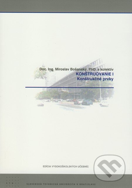 Konštruovanie I. - Miroslav Bošanský a kol., STU, 2009