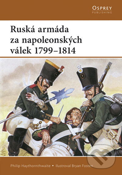 Ruská armáda za napoleonských válek 1799-1814 - Philip Haythornthwaite, Computer Press, 2009