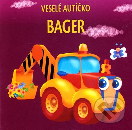 Kniha: Veselé autíčko - Bager (Jan Kazimierz Siwek). Slovart, 2010