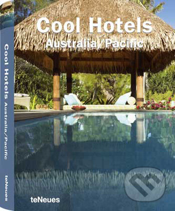 Cool Hotels Australia/Pacific - Martin Nicholas Kunz, Te Neues, 2009