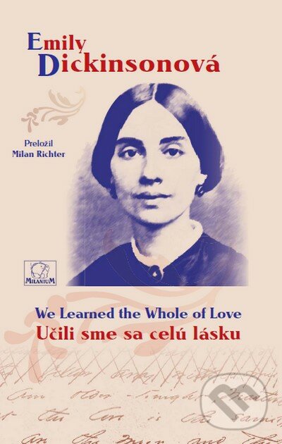 Učili sme sa celú lásku/We Learned the Whole of Love - Emily Dickinson, MilaniuM, 2009