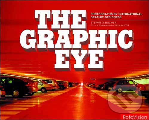 The Graphic Eye - Stefan G. Bucher, Rotovision, 2009