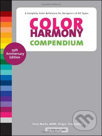 Kniha: Color Harmony Compendium (Bride Whelan, Terry Marks a Tina Sutton). Quarry, 2009