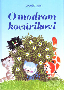 Kniha: O modrom kocúrikovi (Zdeněk Miller). Agentúra Cesty, 2005