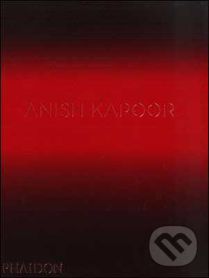 Kniha: Anish Kapoor (David Anfam). Phaidon, 2009