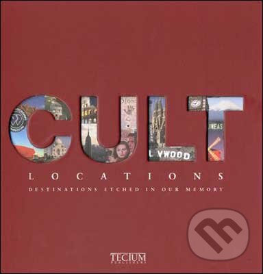 Levně Cult Locations (Destinations Etched in Our Memory) - kniha z kategorie Mapy a cestovanie