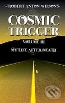 Kniha: Cosmic Trigger III.: My Life After Death (Robert Anton Wilson). New Falcon Publications