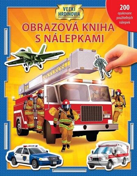Obrazová kniha s nálepkami - Veľkí hrdinovia, Svojtka&Co., 2009