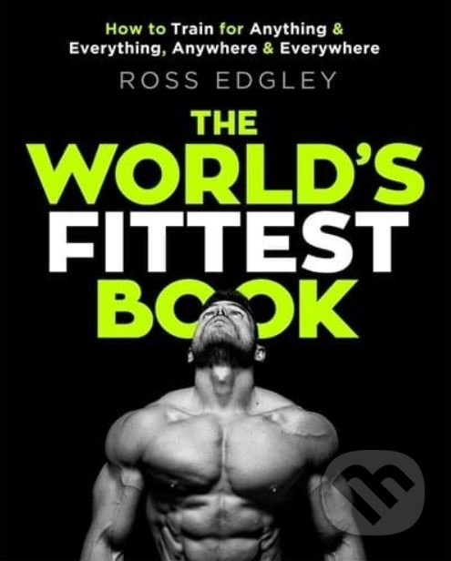 Levně The World's Fittest Book (How to Train for Anything and Everything, Anywhere and Everywhere) - kniha z kategorie Individuálne športy