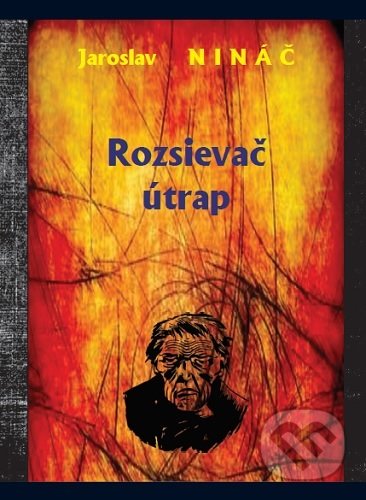 Levně Rozsievač útrap - Jaroslav Nináč - kniha z kategorie Spoločenská beletria