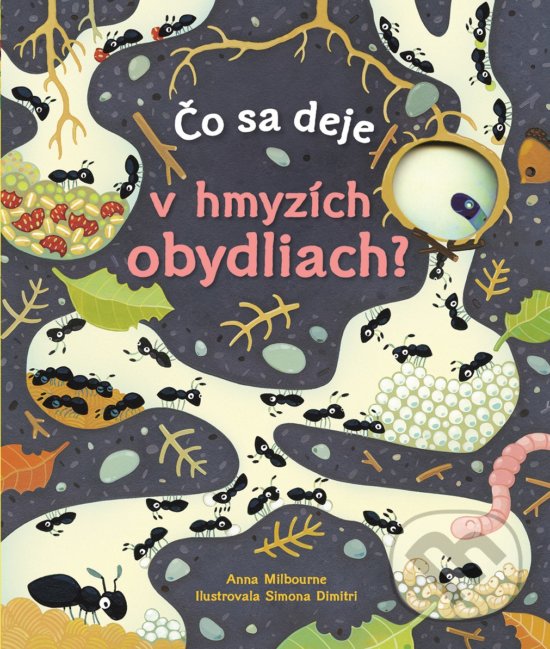 Levně Čo sa deje v hmyzích obydliach? - Anna Milbourne, Simona Dimitri (ilustrácie) - kniha z kategorie Pre deti a mládež