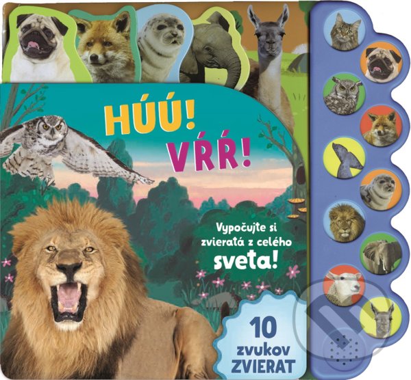 Levně Húú! Vŕŕ! Vypočujte si zvieratá z celého sveta! (10 zvukov zvierat) - kniha z kategorie Pre deti a mládež