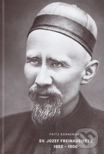 Levně Sv. Jozef Freinademetz 1852 - 1908 - Fritz Bornemann - kniha z kategorie Životopisy