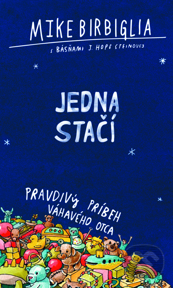 Levně Jedna stačí (Pravdivý príbeh váhavého otca) - Mike Birbiglia - kniha z kategorie Vzťahy a rodina