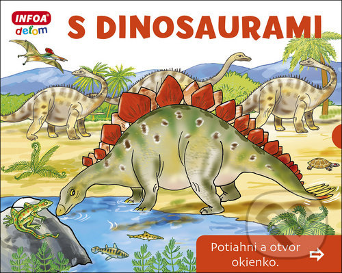 Levně S dinosaurami (Potiahni a otvor okienko) - Pavlína Šamalíková - kniha z kategorie Pre deti a mládež