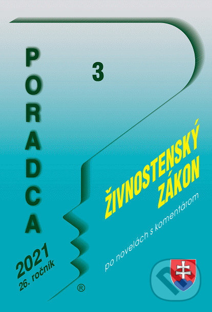 Levně Poradca 3/2021 – Živnostenský zákon (Zákon o živnostenskom podnikaní - po novelách s komentárom) - kniha z kategorie Odborné a náučné