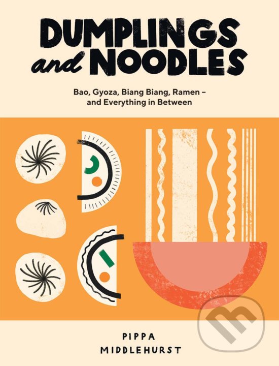 Dumplings and Noodles - Pippa Middlehurst, Quadrille, 2020
