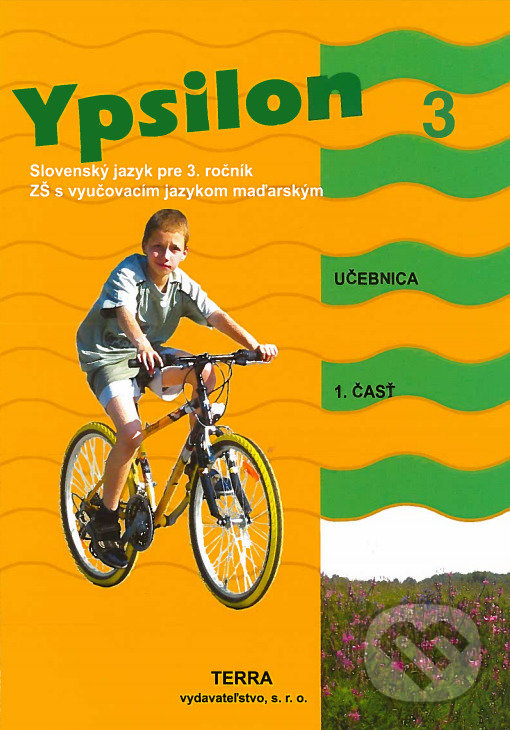 Levně Ypsilon 3 - Učebnica 1. časť (Slovenský jazyk pre 3. ročník ZŠ s vyučovacím jazykom maďarským) - kniha z kategorie Učebnice a slovníky