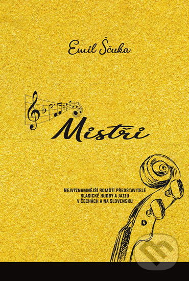 Levně Mistři - Nejvýznamnější romští představitelé klasické hudby a jazzu v Čechách a na Slovensku - kniha z kategorie Hudba