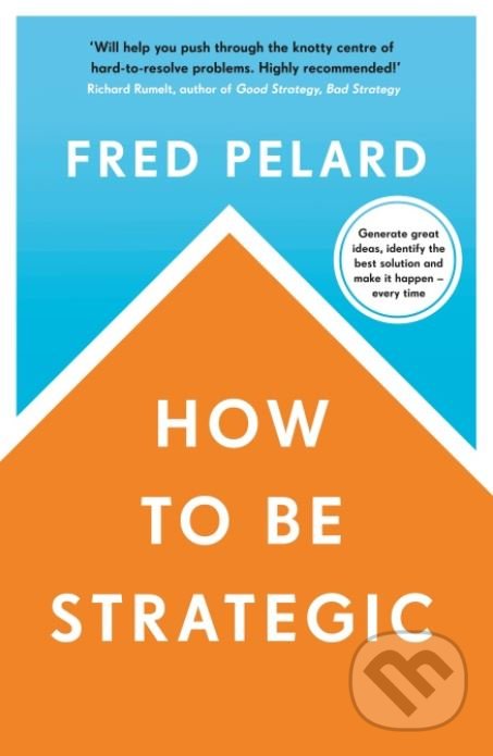 Levně How to be Strategic - Fred Pelard - kniha z kategorie Podnikanie