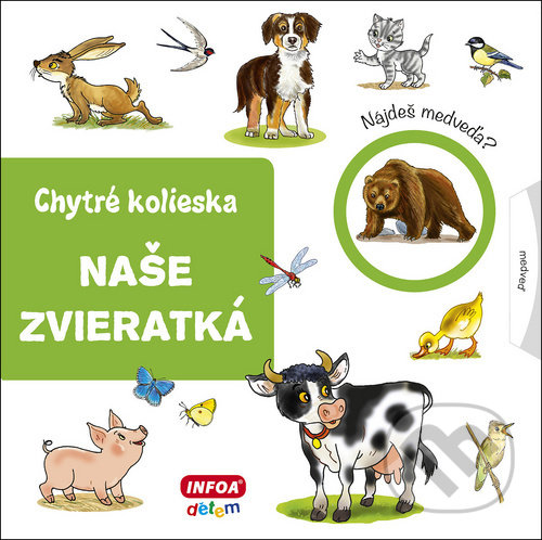 Levně Naše zvieratká (Chytré kolieska) - Jana Navrátilová - kniha z kategorie Pre deti a mládež