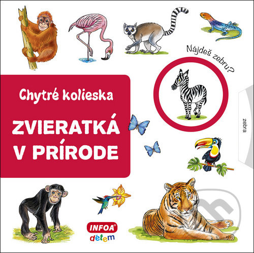 Levně Zvieratká v prírode (Chytré kolieska) - Jana Navrátilová - kniha z kategorie Pre deti a mládež