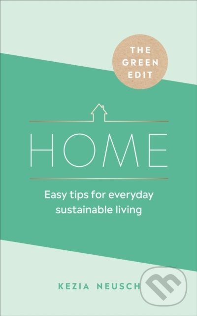 Levně The Green Edit: Home (Easy tips for everyday sustainable living) - kniha z kategorie Zdravie a životný štýl