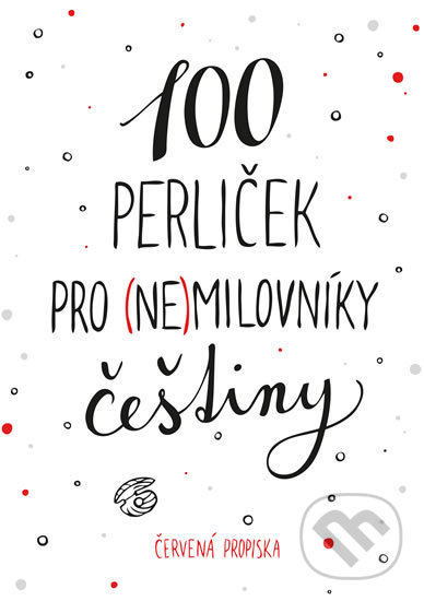 100 perliček pro (ne)milovníky češtiny - Červená propiska, Anna Macková (ilustrátor), Universum, 2020