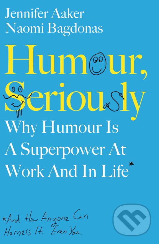Levně Humour, Seriously (Why Humour Is A Superpower At Work And In Life) - kniha z kategorie Motivácia a sebarozvoj