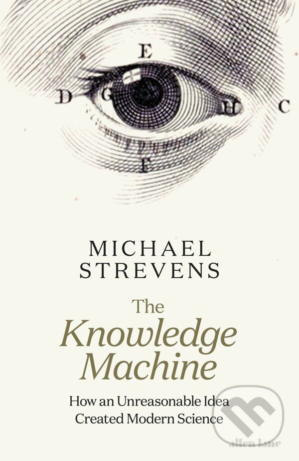 Kniha: The Knowledge Machine (Michael Strevens). Allen Lane, 2020