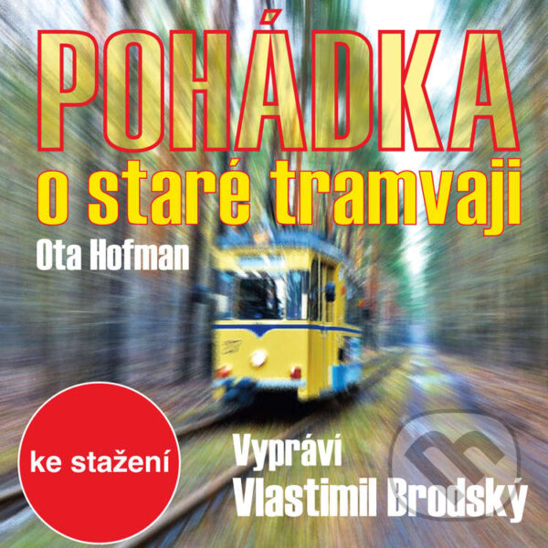Audiokniha: Pohádka o staré tramvaji (Ota Hofman). Český rozhlas, 2014