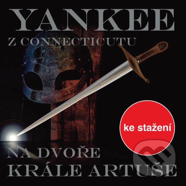 Audiokniha: Yankee z Connecticutu na dvoře krále Artuše (Mark Twain). Český rozhlas, 2014