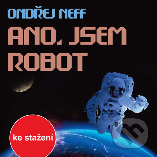 Audiokniha: Ano, jsem robot (Ondřej Neff)