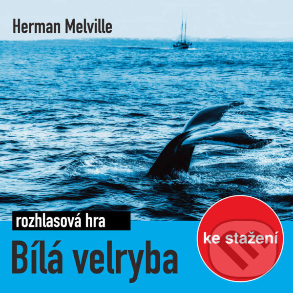 Audiokniha: Bílá velryba (rozhlasová hra) (Herman Melville). , 2018