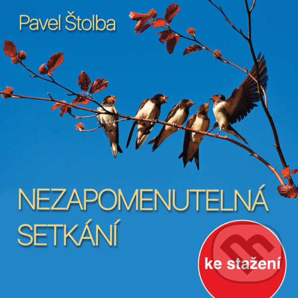 Audiokniha: Nezapomenutelná setkání (Pavel Štolba). Český rozhlas, 2014
