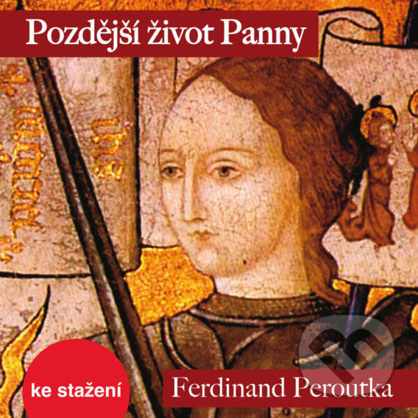 Audiokniha: Pozdější život Panny (Ferdinand Peroutka). Český rozhlas, 2018