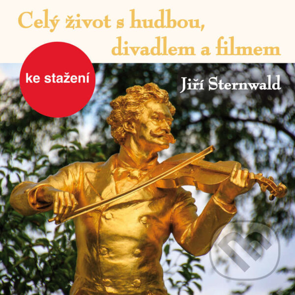 Kniha Celý život s hudbou, divadlem a filmem