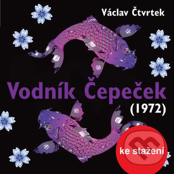 Audiokniha: Vodník Čepeček (1972) (Václav Čtvrtek). Český rozhlas, 2014