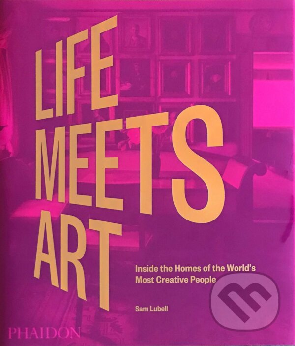 Life Meets Art - Sam Lubell, Phaidon, 2020