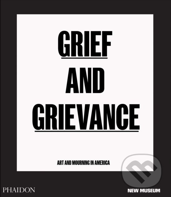 Levně Grief and Grievance (Art and Mourning in America) - kniha z kategorie Humanitné a spoločenské vedy