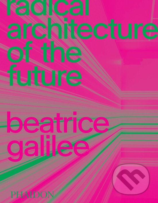 Levně Radical Architecture of the Future - Beatrice Galilee - kniha z kategorie Architektúra