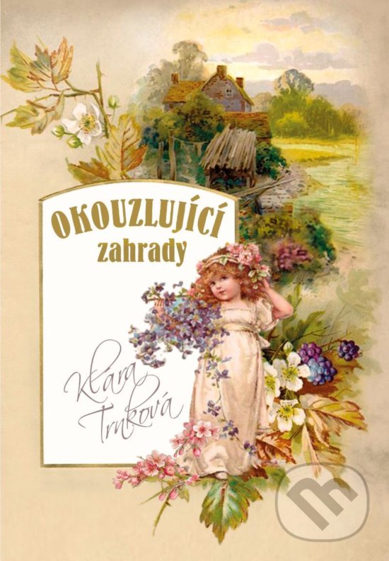 Levně Okouzlující zahrady - Klára Trnková - kniha z kategorie Dom, byt a záhrada